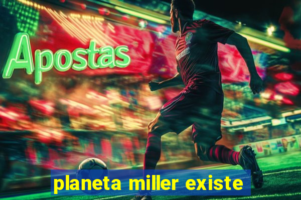 planeta miller existe